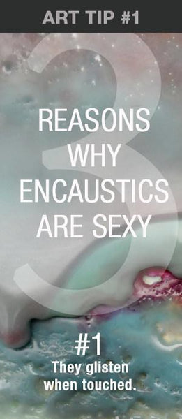 Three Reasons Why Encaustic Paintings are Sexy